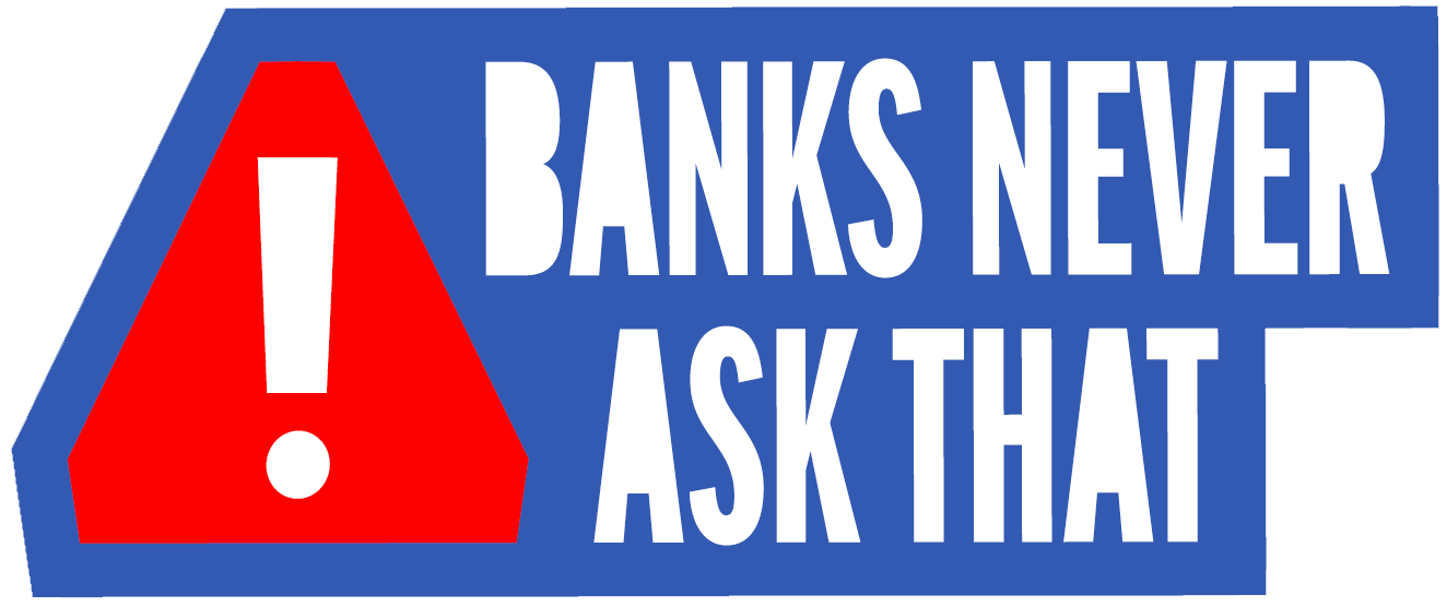"Banks Never ask That" Logo