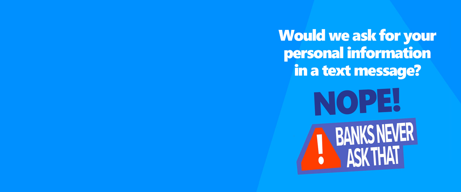 Banks Never Ask That.